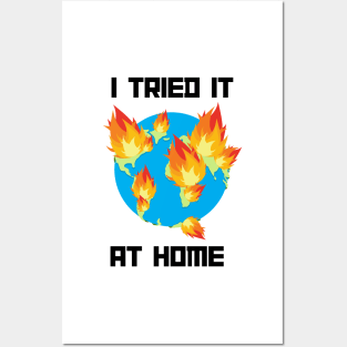 I tried it at home world on fire Posters and Art